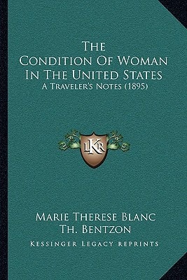 The Condition Of Woman In The United States: A Traveler's Notes (1895)