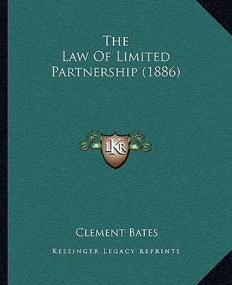 The Law Of Limited Partnership (1886)