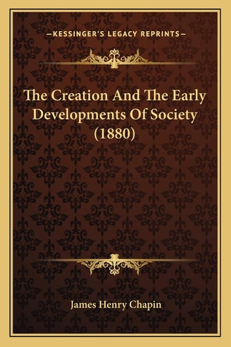 The Creation And The Early Developments Of Society (1880)