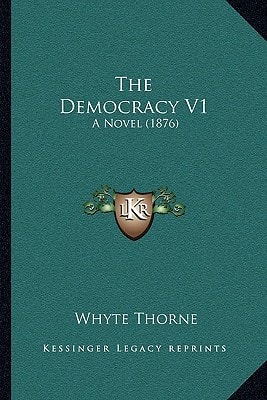 The Democracy V1: A Novel (1876)