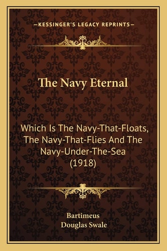 The Navy Eternal: Which Is The Navy-That-Floats, The Navy-That-Flies And The Navy-Under-The-Sea (1918)