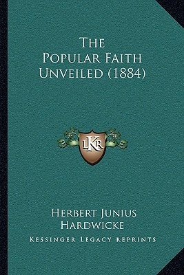 The Popular Faith Unveiled (1884)