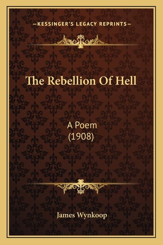 The Rebellion Of Hell: A Poem (1908)