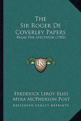 The Sir Roger De Coverley Papers: From The Spectator (1902)