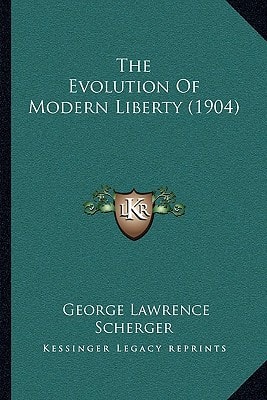 The Evolution Of Modern Liberty (1904)