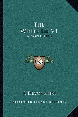 The White Lie V1: A Novel (1867)