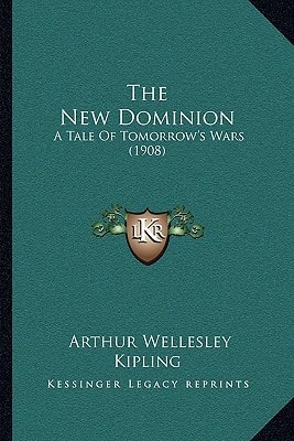 The New Dominion: A Tale Of Tomorrow's Wars (1908)