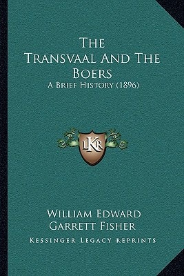 The Transvaal And The Boers: A Brief History (1896)