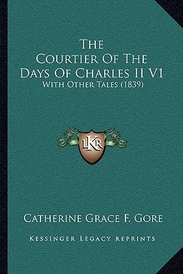 The Courtier Of The Days Of Charles II V1: With Other Tales (1839)
