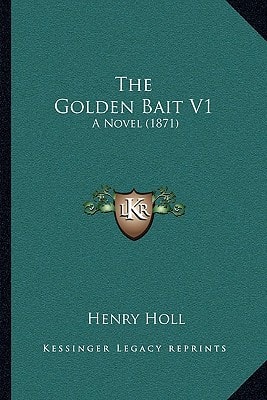 The Golden Bait V1: A Novel (1871)