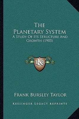 The Planetary System: A Study Of Its Structure And Growth (1903)