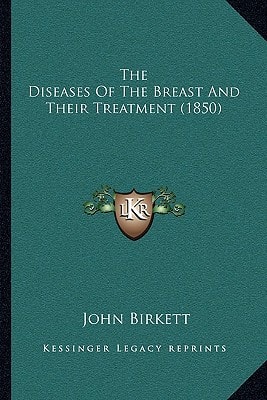 The Diseases Of The Breast And Their Treatment (1850)