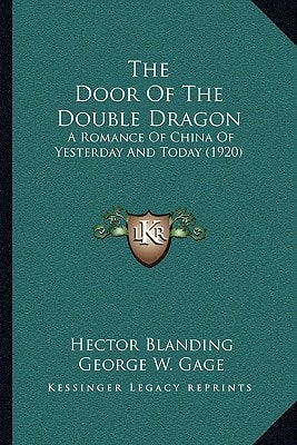 The Door Of The Double Dragon: A Romance Of China Of Yesterday And Today (1920)
