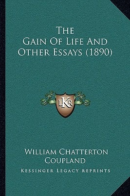 The Gain Of Life And Other Essays (1890)