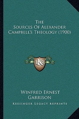 The Sources Of Alexander Campbell's Theology (1900)