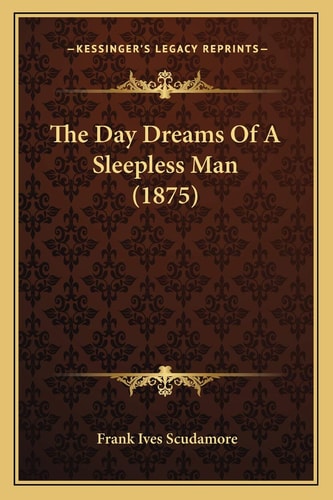 The Day Dreams Of A Sleepless Man (1875)