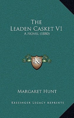 The Leaden Casket V1: A Novel (1880)