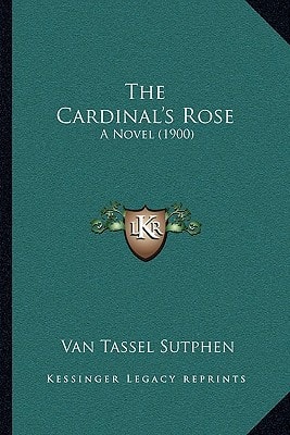 The Cardinal's Rose: A Novel (1900)