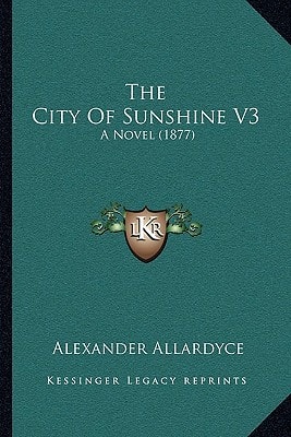 The City Of Sunshine V3: A Novel (1877)