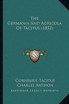 The Germania And Agricola Of Tacitus (1852)