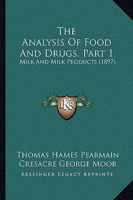 The Analysis Of Food And Drugs, Part 1: Milk And Milk Products (1897)