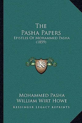 The Pasha Papers: Epistles Of Mohammed Pasha (1859)
