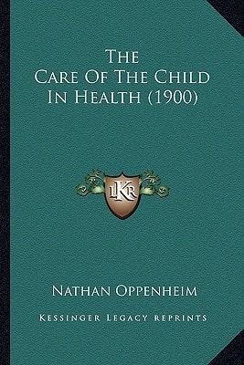 The Care Of The Child In Health (1900)
