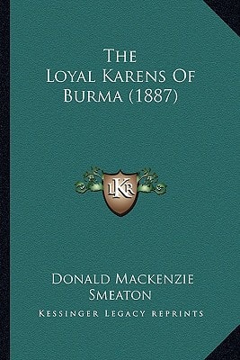 The Loyal Karens Of Burma (1887)