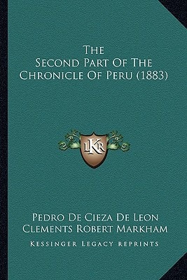 The Second Part Of The Chronicle Of Peru (1883)