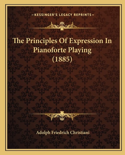 The Principles Of Expression In Pianoforte Playing (1885)