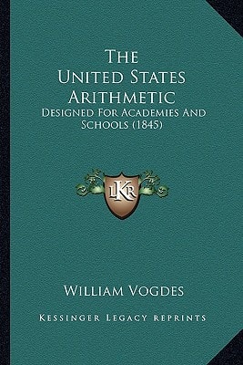 The United States Arithmetic: Designed For Academies And Schools (1845)