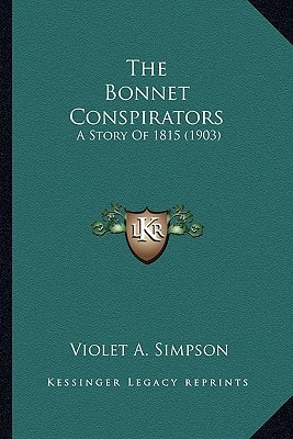 The Bonnet Conspirators: A Story Of 1815 (1903)