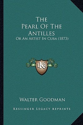 The Pearl Of The Antilles: Or An Artist In Cuba (1873)