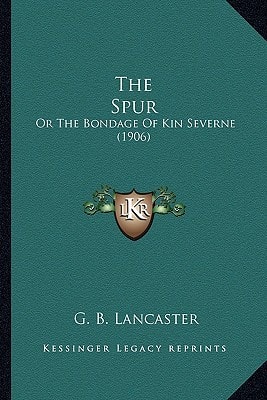 The Spur: Or The Bondage Of Kin Severne (1906)