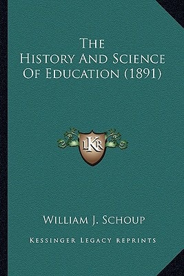 The History And Science Of Education (1891)