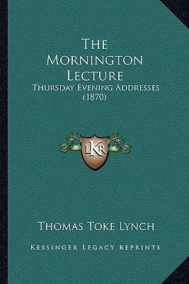 The Mornington Lecture: Thursday Evening Addresses (1870)
