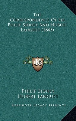 The Correspondence Of Sir Philip Sidney And Hubert Languet (1845)