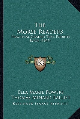 The Morse Readers: Practical Graded Text, Fourth Book (1902)