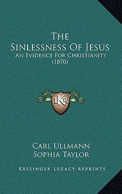 The Sinlessness Of Jesus: An Evidence For Christianity (1870)