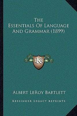 The Essentials Of Language And Grammar (1899)