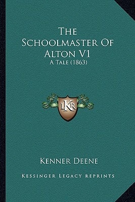 The Schoolmaster Of Alton V1: A Tale (1863)