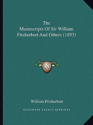 The Manuscripts Of Sir William Fitzherbert And Others (1893)