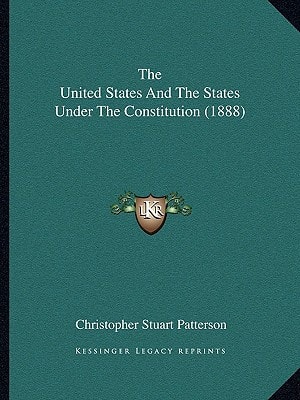 The United States And The States Under The Constitution (1888)