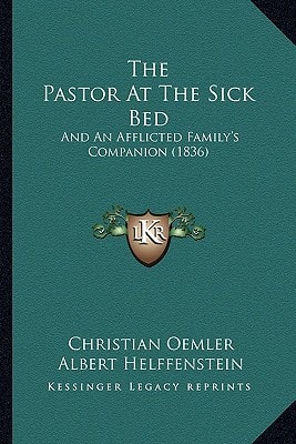 The Pastor At The Sick Bed: And An Afflicted Family's Companion (1836)