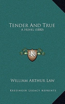Tender And True: A Novel (1880)