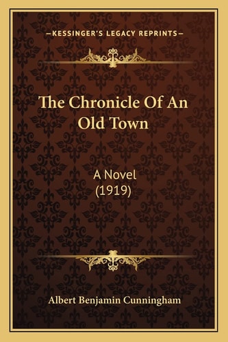 The Chronicle Of An Old Town: A Novel (1919)