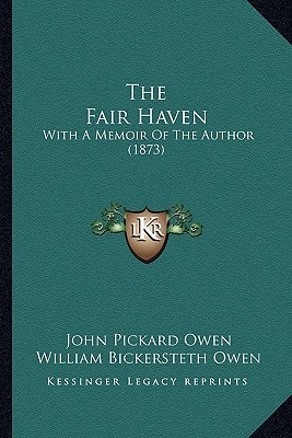 The Fair Haven: With A Memoir Of The Author (1873)