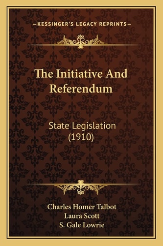 The Initiative And Referendum: State Legislation (1910)