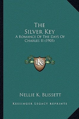 The Silver Key: A Romance Of The Days Of Charles II (1905)