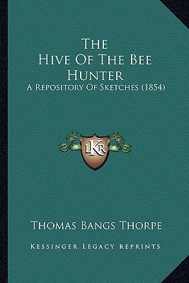 The Hive Of The Bee Hunter: A Repository Of Sketches (1854)